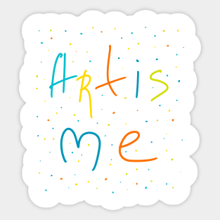 Art is me, Artist Daily Life, Handmade Artwork Sticker